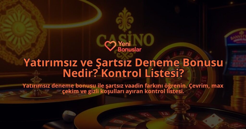 Yatirimsiz-ve-Sartsiz-Deneme-Bonusu-Nedir-Kontrol-Listesi-overlay-1788164417.jpg