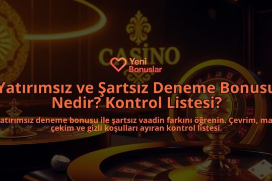 Yatirimsiz-ve-Sartsiz-Deneme-Bonusu-Nedir-Kontrol-Listesi-overlay-1788164417.jpg