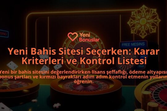 Yeni-Bahis-Sitesi-Secerken-Karar-Kriterleri-ve-Kontrol-Listesi-overlay-1788127622.jpg