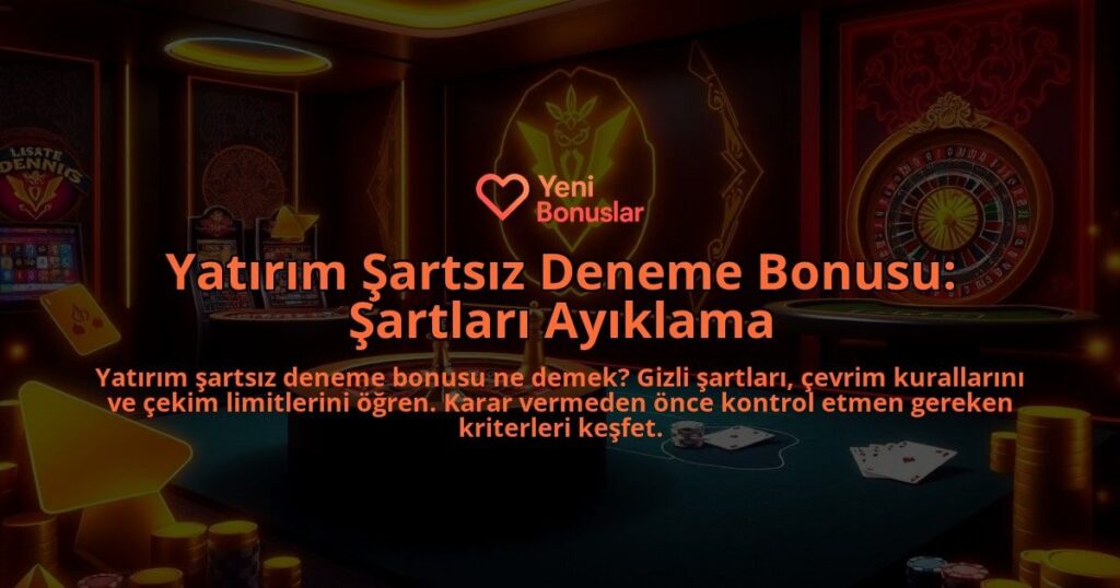 Yatirim-Sartsiz-Deneme-Bonusu-Sartlari-Ayiklama-overlay-1788249362.jpg