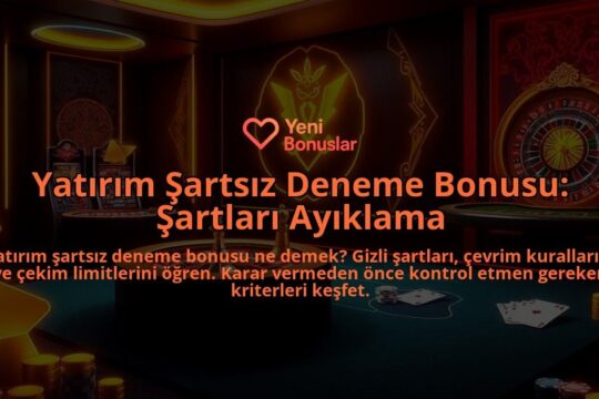 Yatirim-Sartsiz-Deneme-Bonusu-Sartlari-Ayiklama-overlay-1788249362.jpg